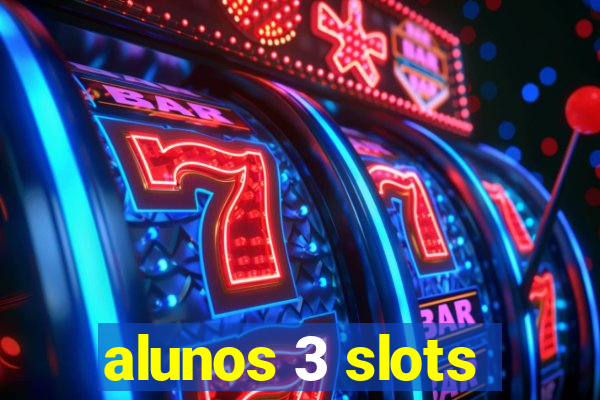 alunos 3 slots